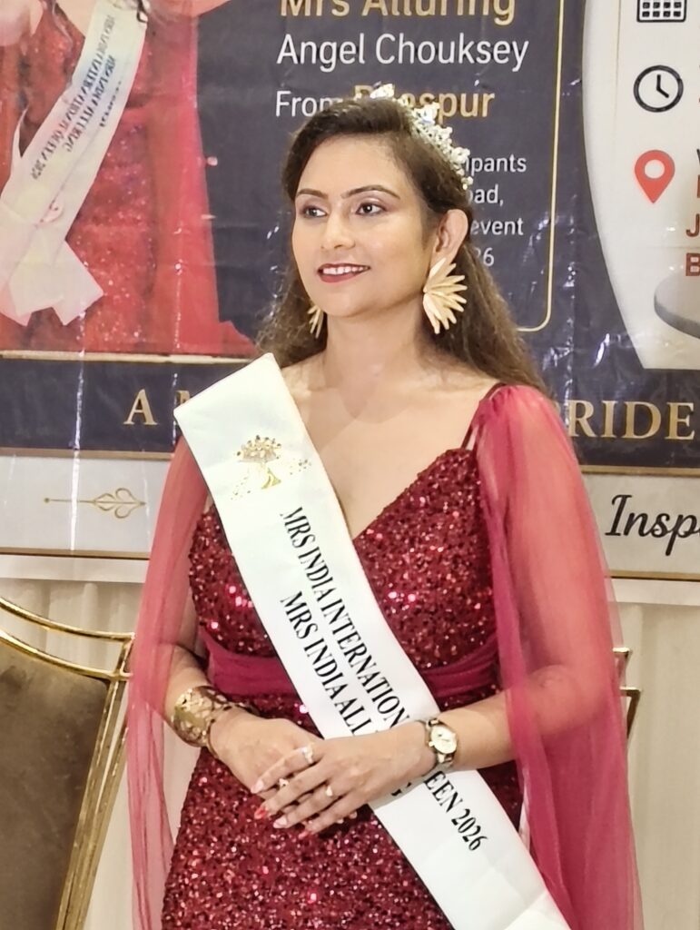 मिसेज इंडिया इंटरनेशनल क्वीन “एल्यूरिंग” 2026 का ताज अपने नाम करने वाली बिलासपुर की बेटी और बहु एंजेल चौकसे ने कहा:  यह सम्मान केवल मेरा व्यक्तिगत सम्मान नहीं है, बल्कि पूरे बिलासपुर और छत्तीसगढ़ की जनता का सम्मान है